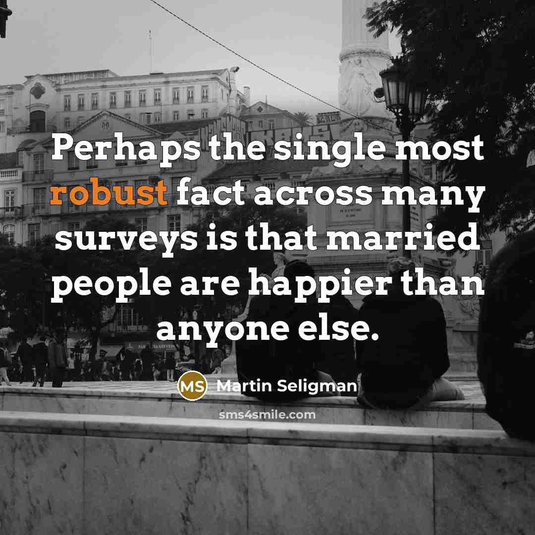 “Perhaps the single most robust fact across many surveys is…” quote by Martin Seligman
