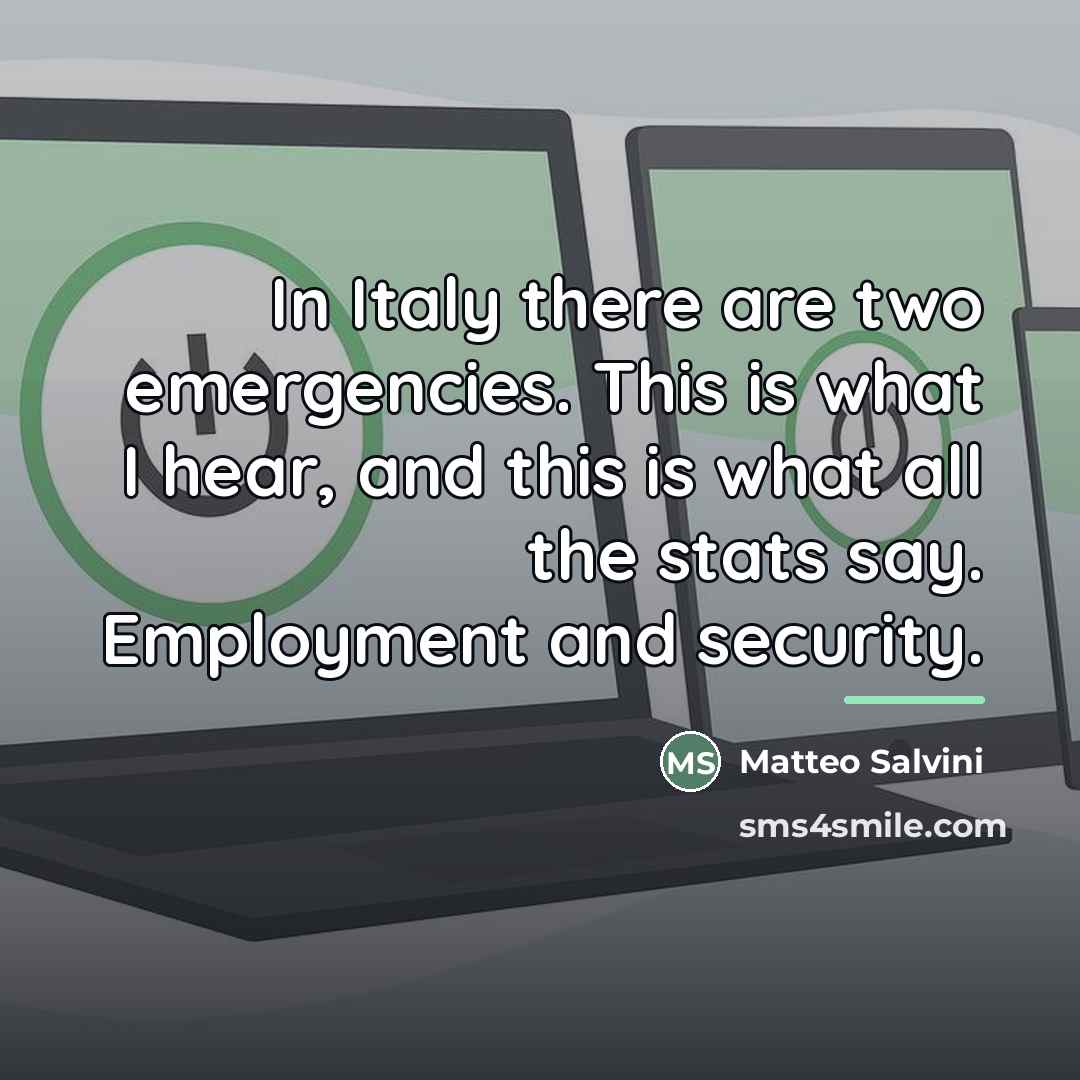 “In Italy there are two emergencies. This is what I…” quote by Matteo Salvini