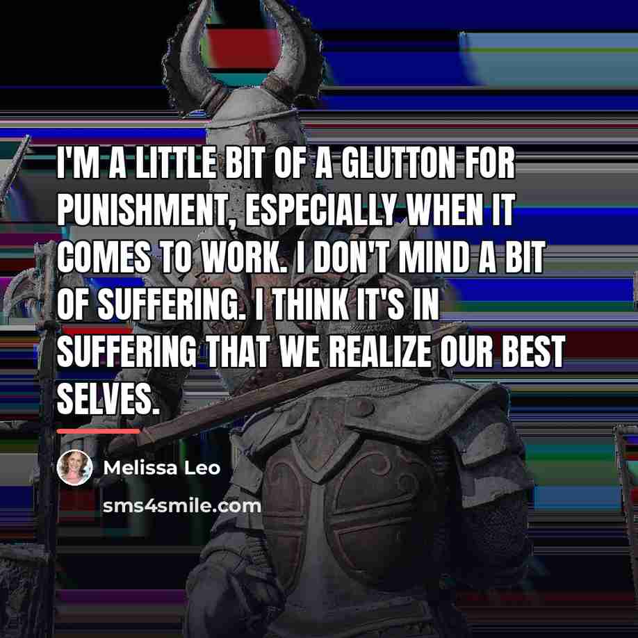 “I'm a little bit of a glutton for punishment, especially…” quote by Melissa Leo