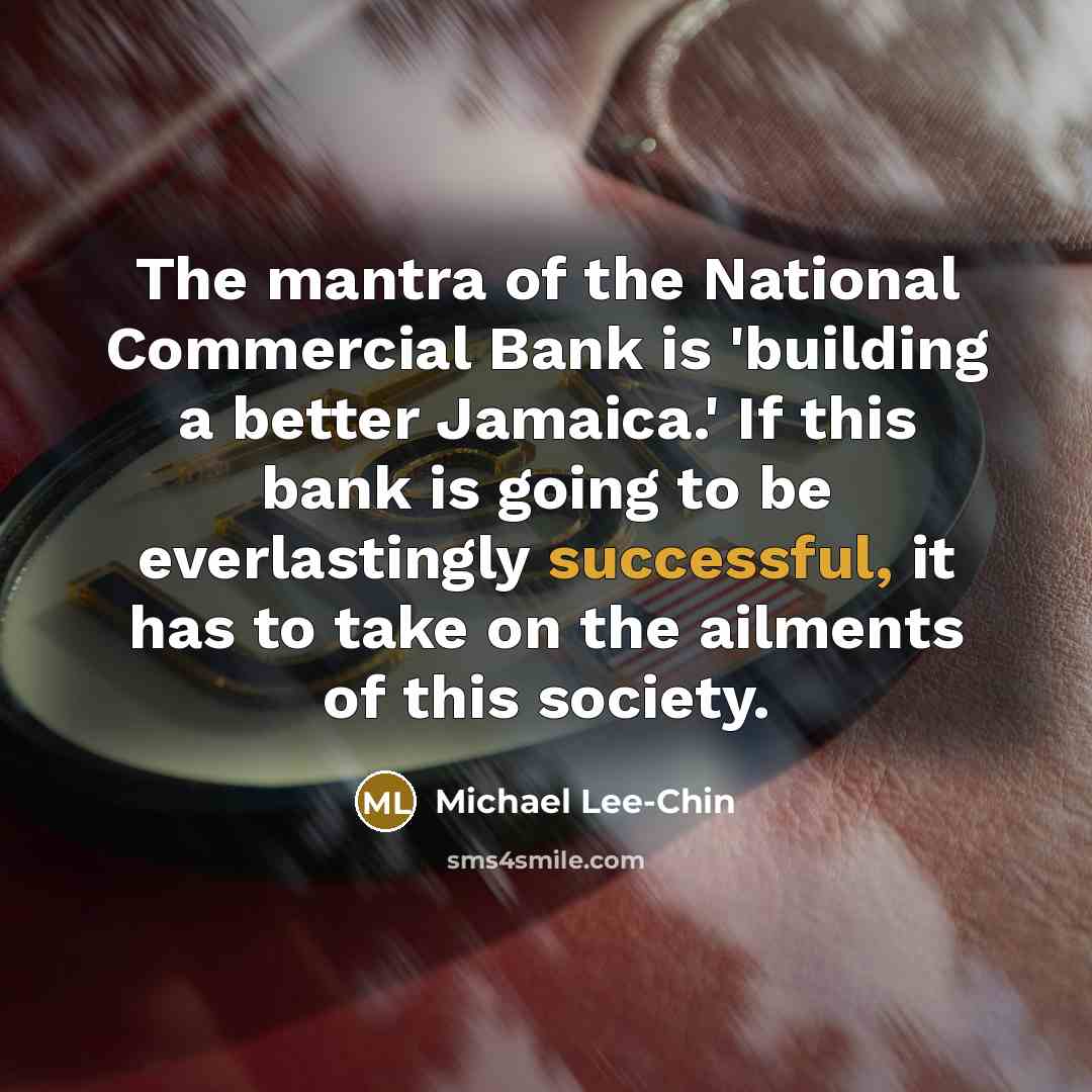 “The mantra of the National Commercial Bank is 'building a…” quote by Michael Lee-Chin