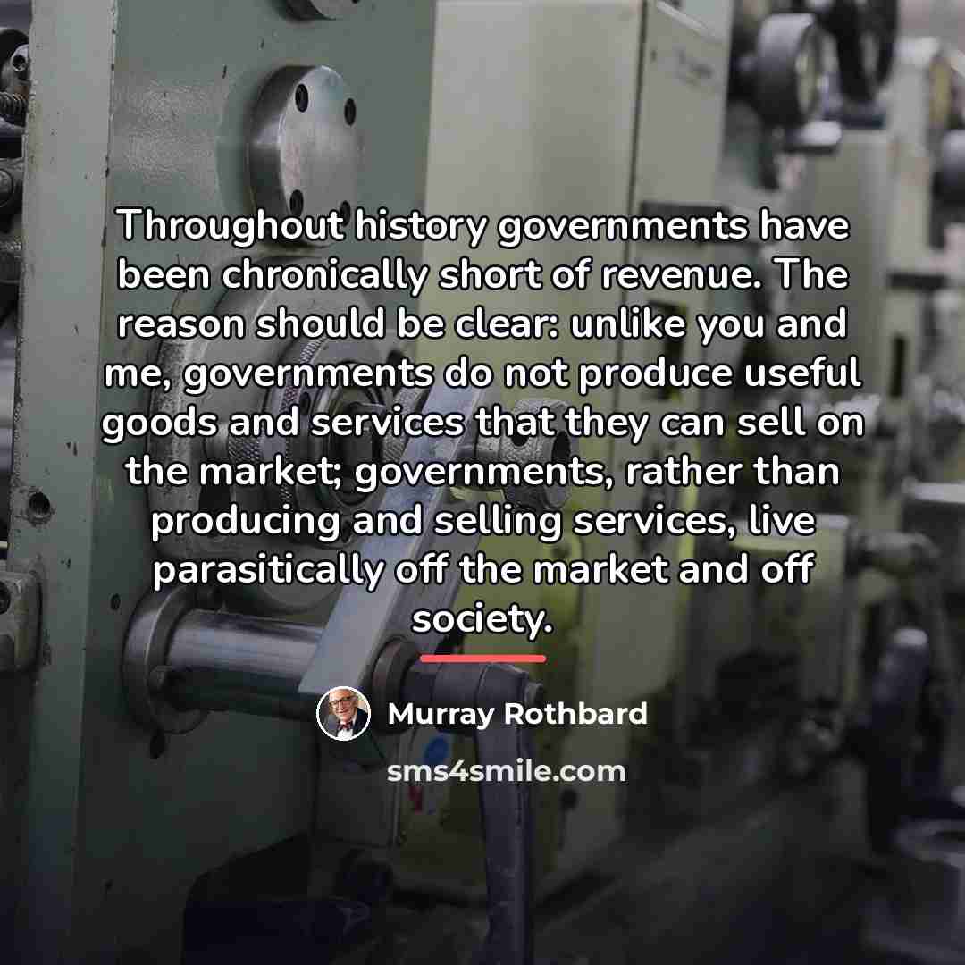 “Throughout history governments have been chronically short of revenue. The…” quote by Murray Rothbard