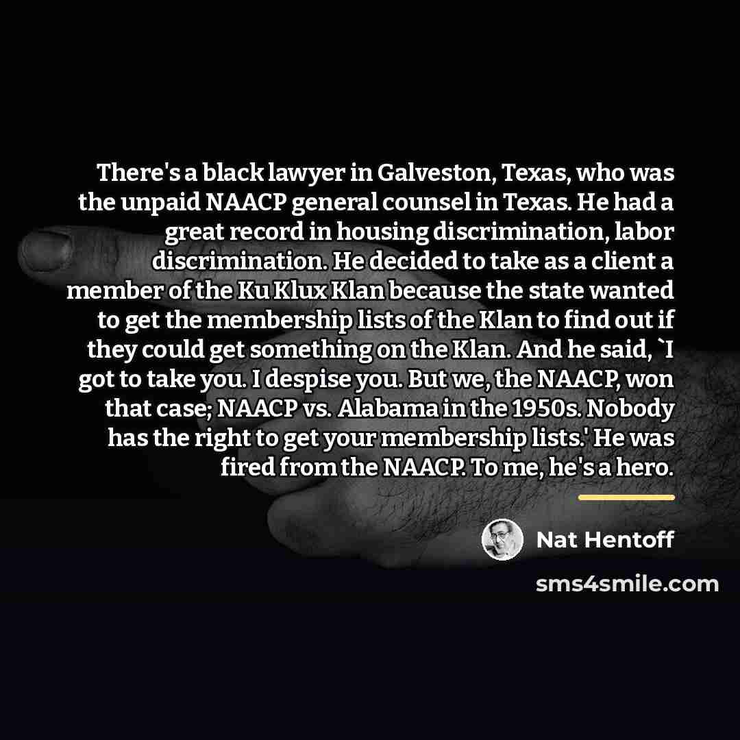 “There's a black lawyer in Galveston, Texas, who was the…” quote by Nat Hentoff