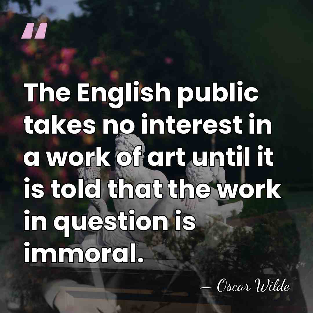 The English public takes no interest in a work of art until&hellip; - Oscar Wilde