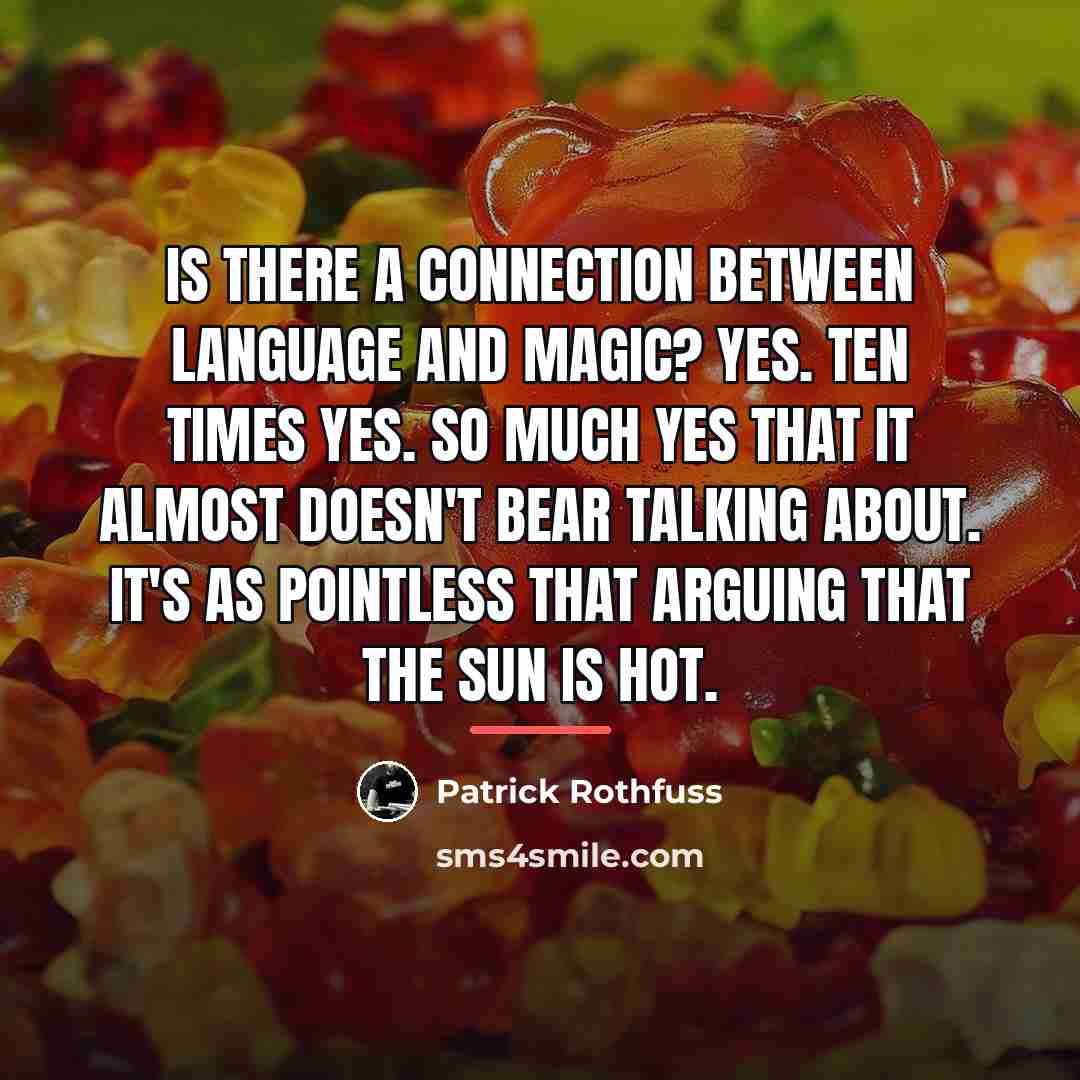 “Is there a connection between language and magic? Yes. Ten…” quote by Patrick Rothfuss