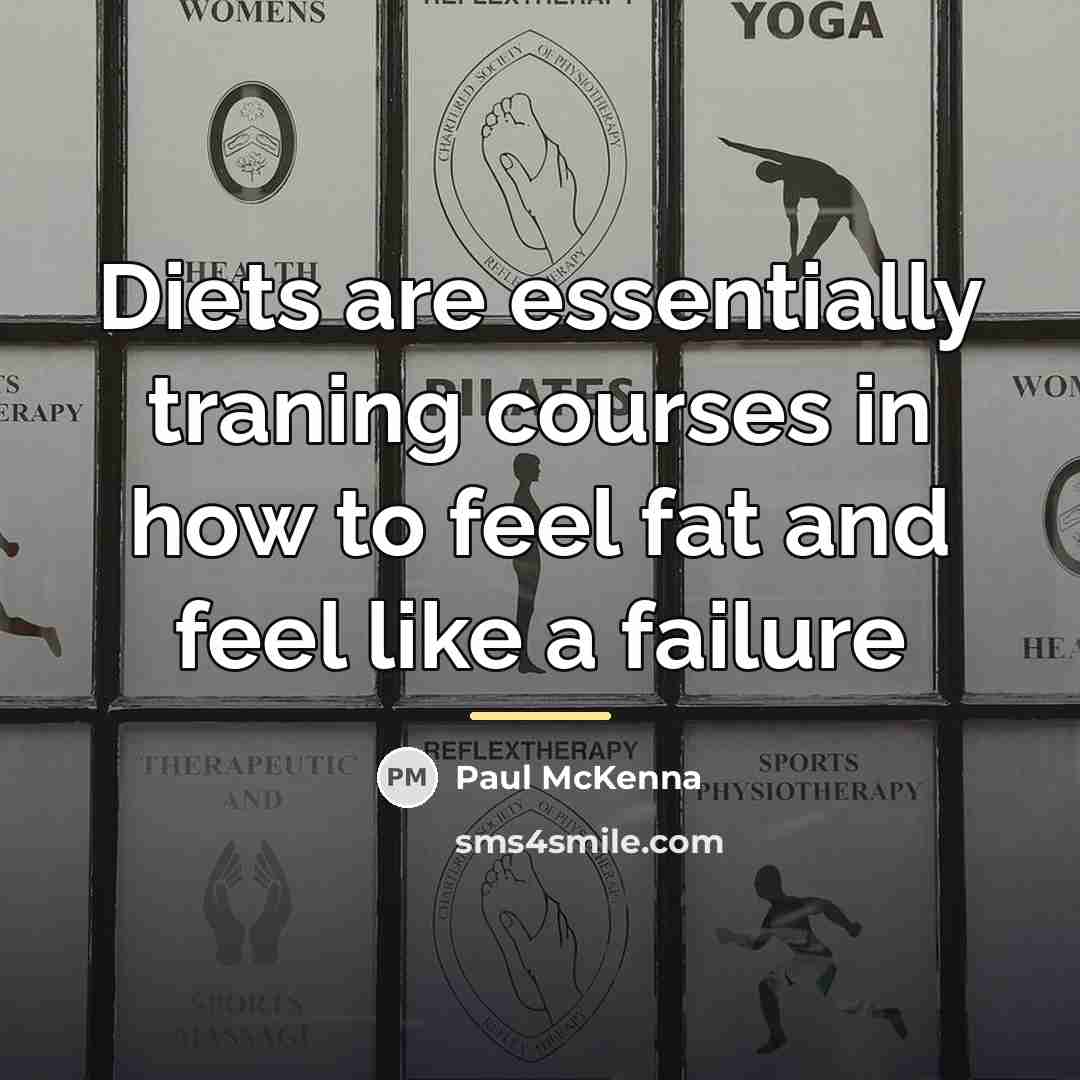 “Diets are essentially traning courses in how to feel fat…” quote by Paul McKenna
