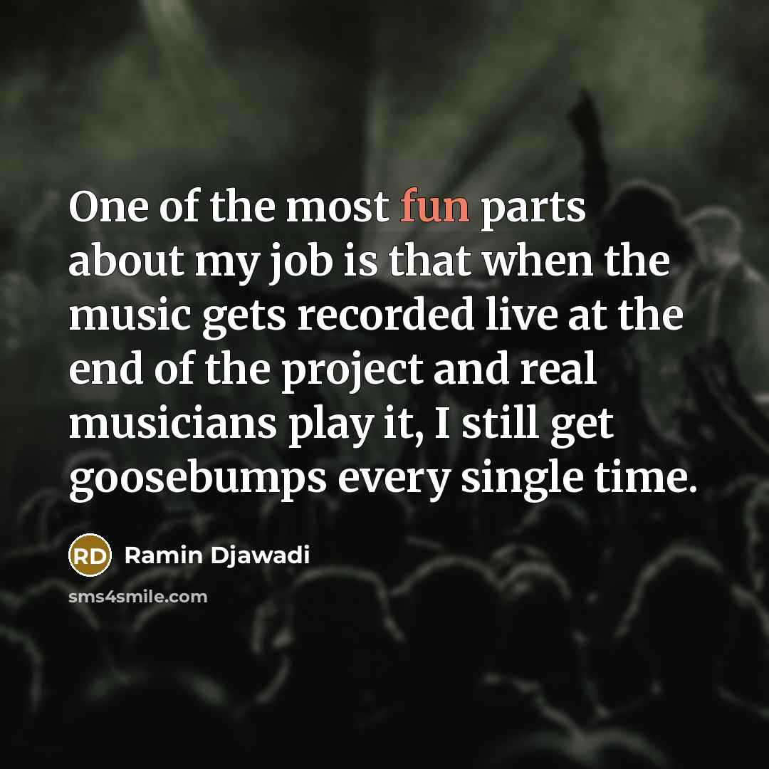 “One of the most fun parts about my job is…” quote by Ramin Djawadi
