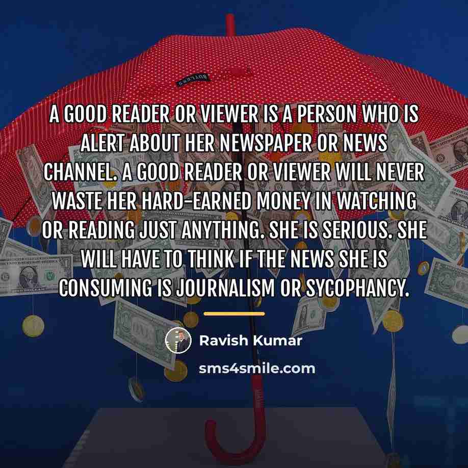 “A good reader or viewer is a person who is…” quote by Ravish Kumar