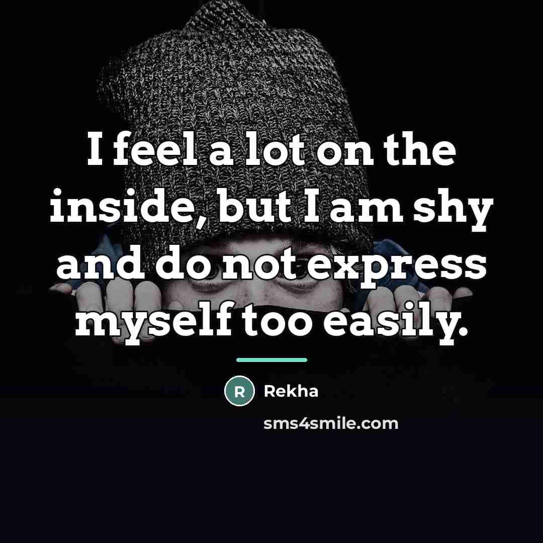 “I feel a lot on the inside, but I am…” quote by Rekha