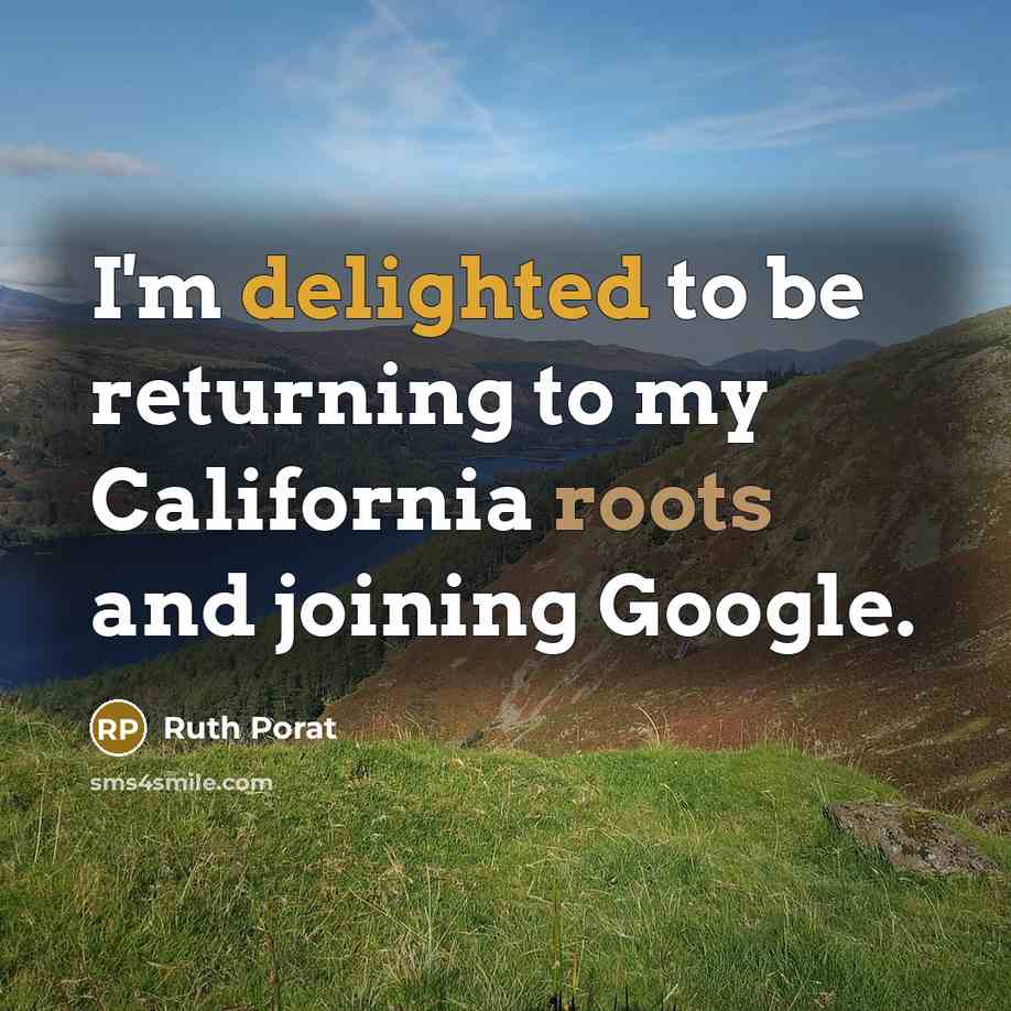 “I'm delighted to be returning to my California roots and…” quote by Ruth Porat