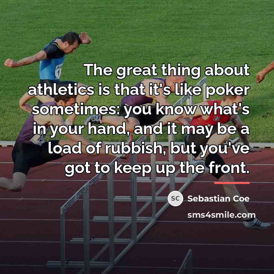 “The great thing about athletics is that it's like poker…” quote by Sebastian Coe