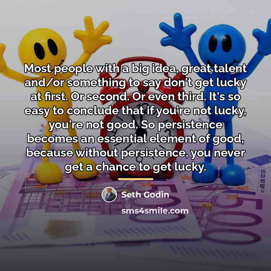 “Most people with a big idea, great talent and/or something…” quote by Seth Godin