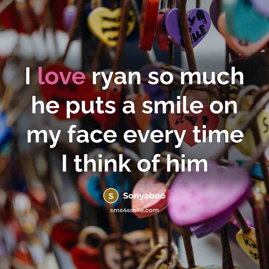 “I love ryan so much he puts a smile on…” quote by Sonyaboo