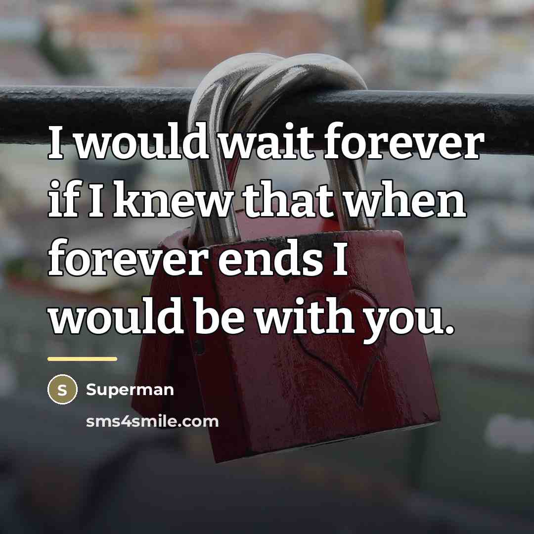 “I would wait forever if I knew that when forever…” quote by Superman
