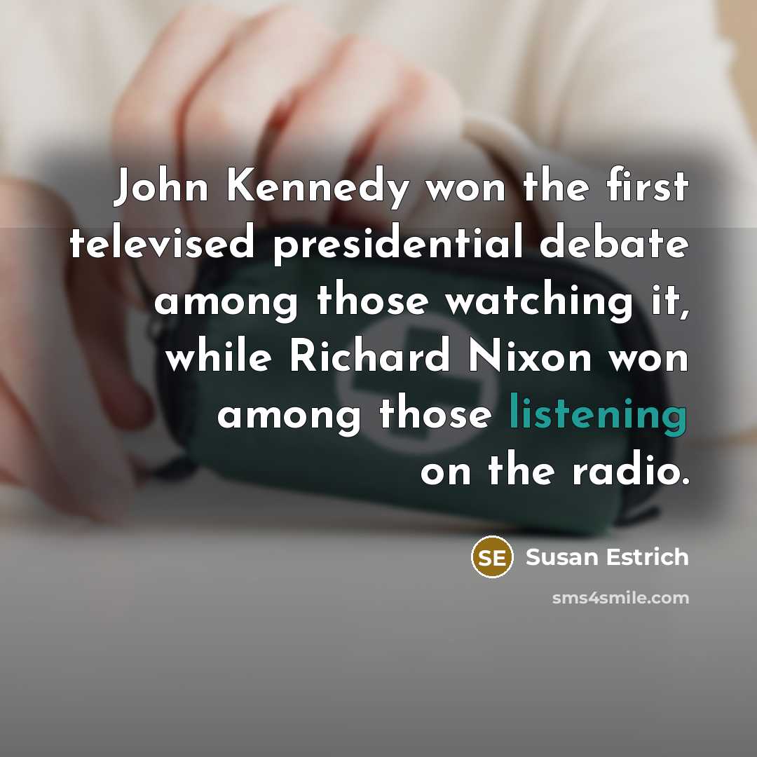“John Kennedy won the first televised presidential debate among those…” quote by Susan Estrich
