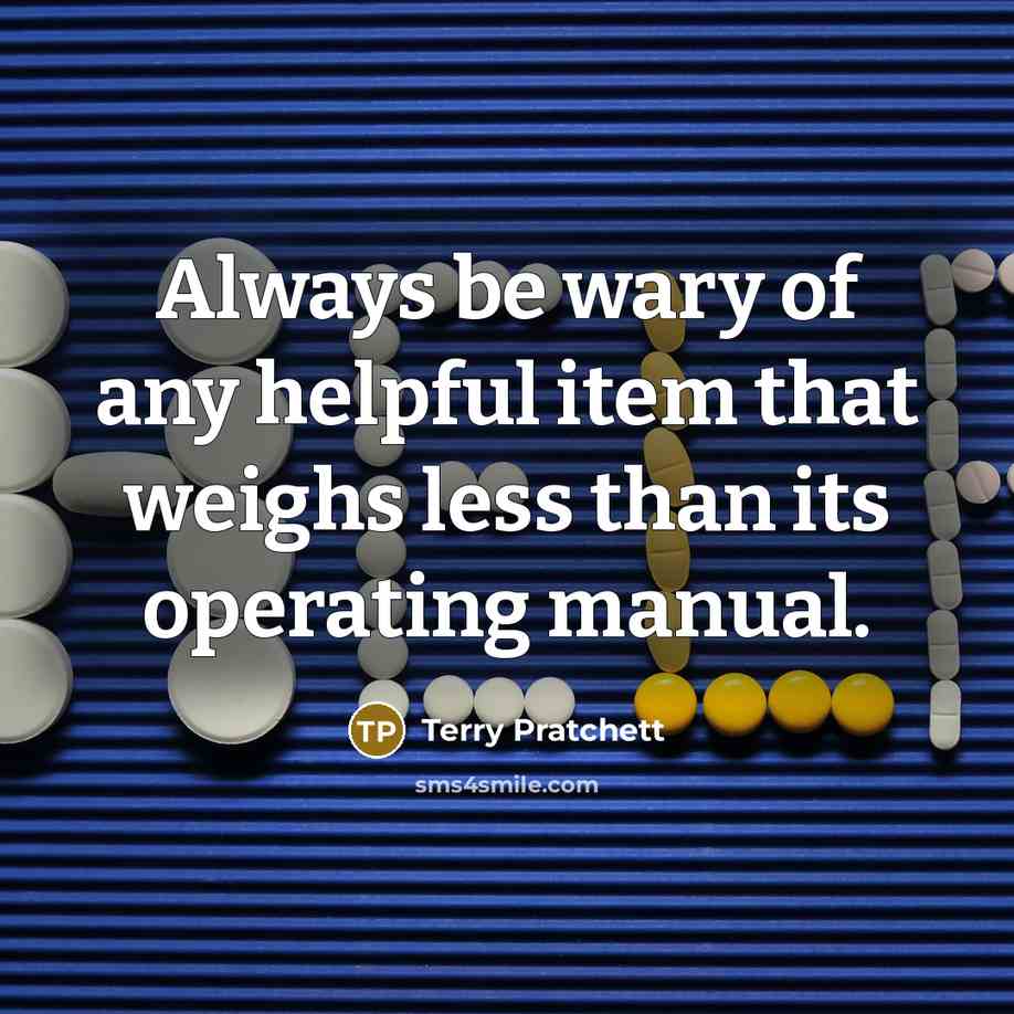 “Always be wary of any helpful item that weighs less…” quote by Terry Pratchett