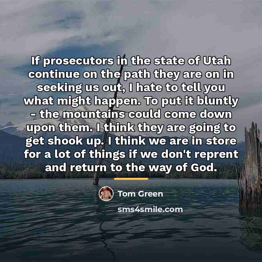 “If prosecutors in the state of Utah continue on the…” quote by Tom Green