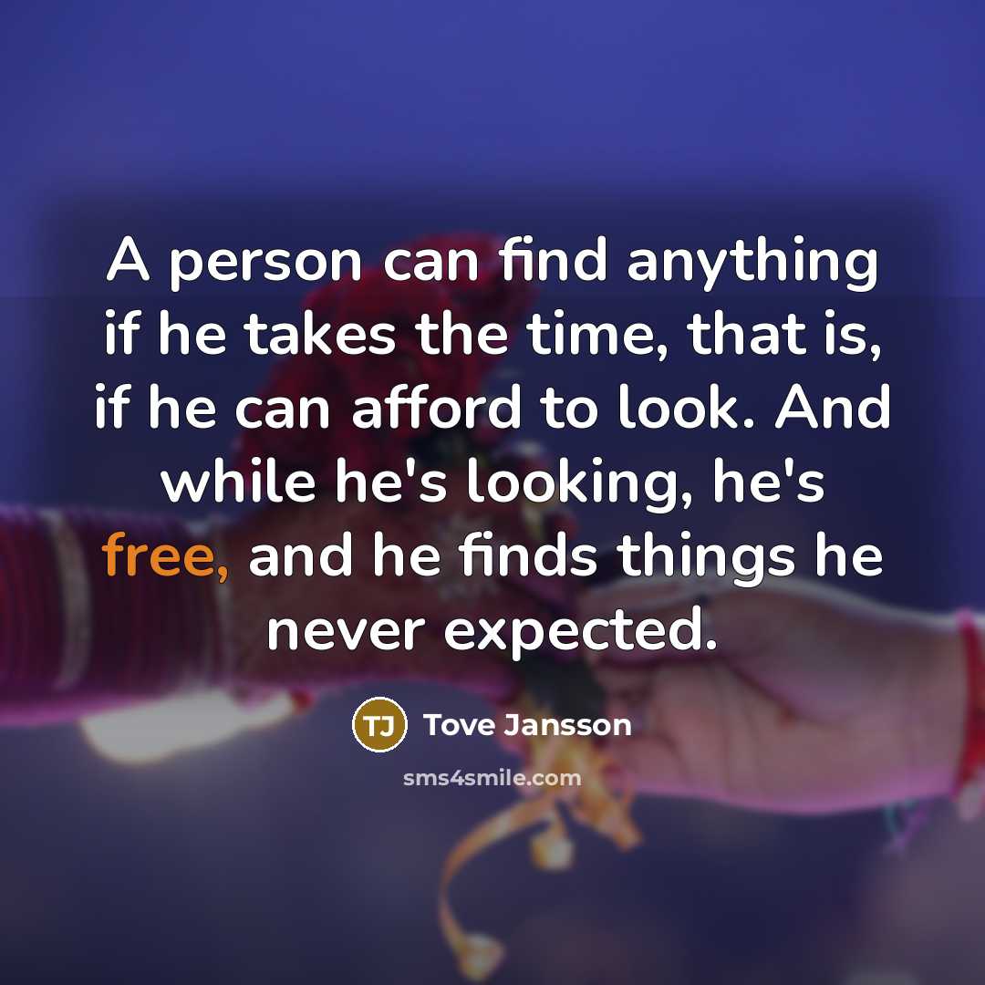 “A person can find anything if he takes the time,…” quote by Tove Jansson