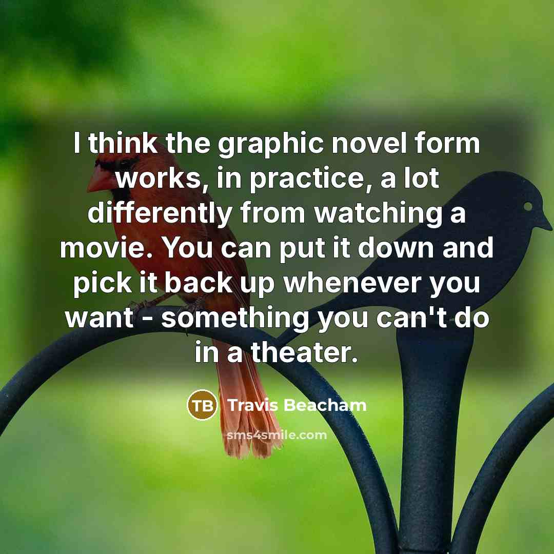 “I think the graphic novel form works, in practice, a…” quote by Travis Beacham
