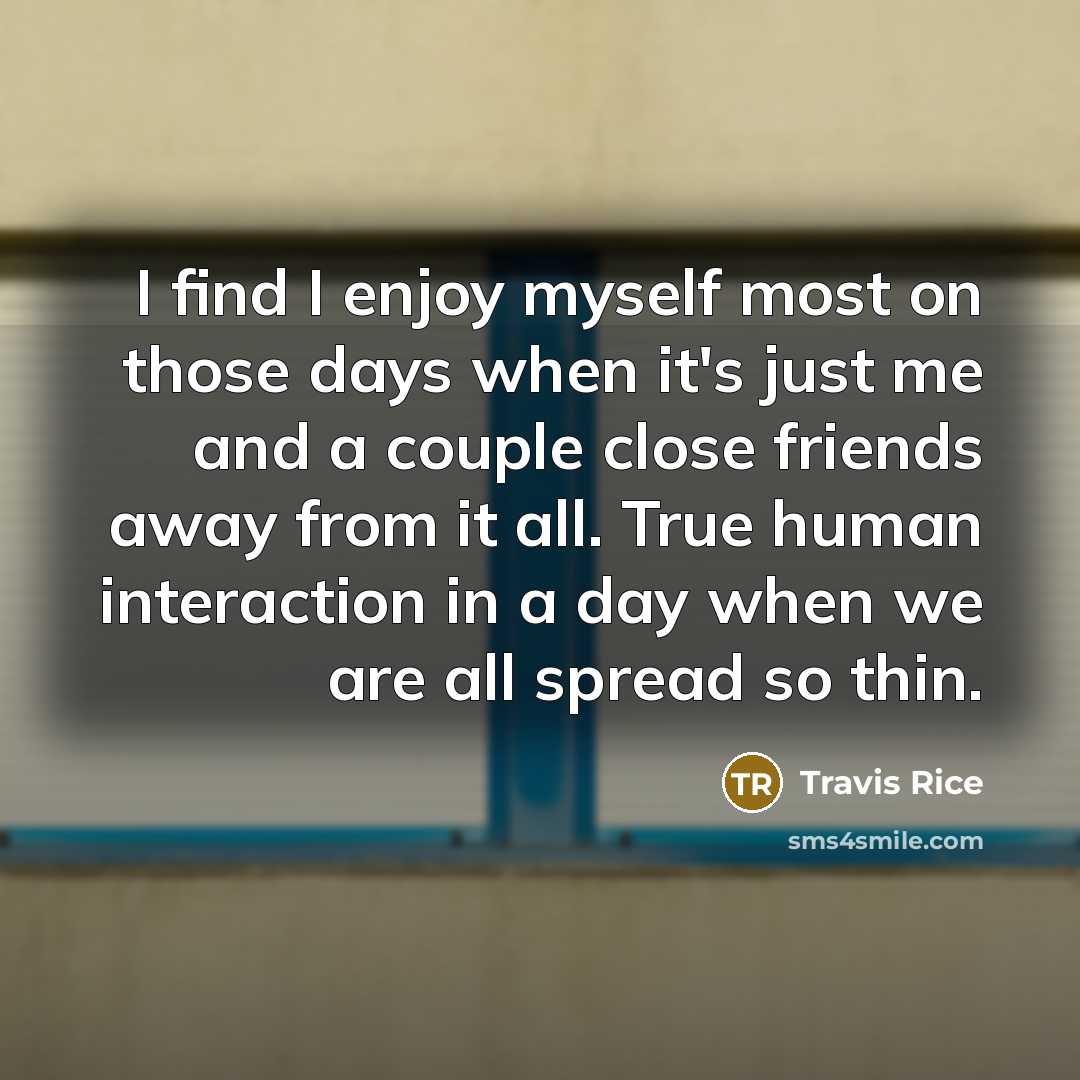 “I find I enjoy myself most on those days when…” quote by Travis Rice