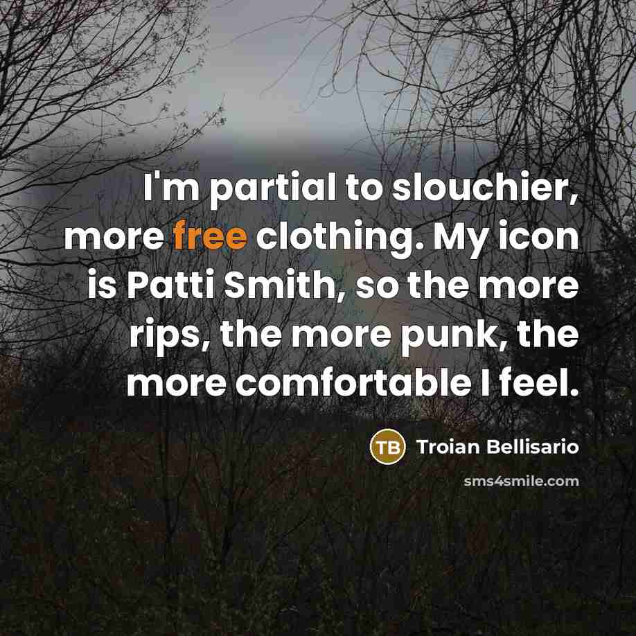 “I'm partial to slouchier, more free clothing. My icon is…” quote by Troian Bellisario