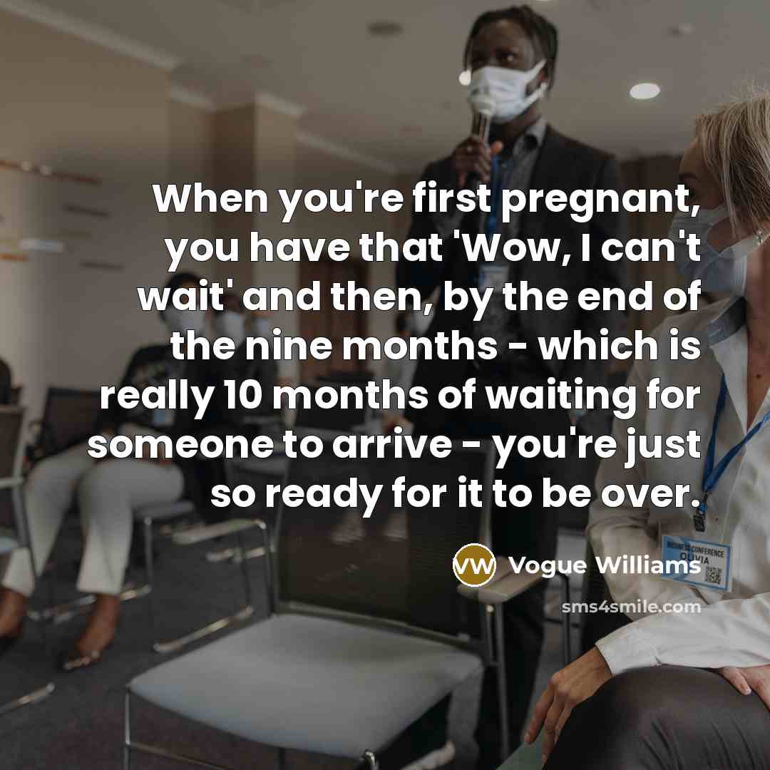 “When you're first pregnant, you have that 'Wow, I can't…” quote by Vogue Williams