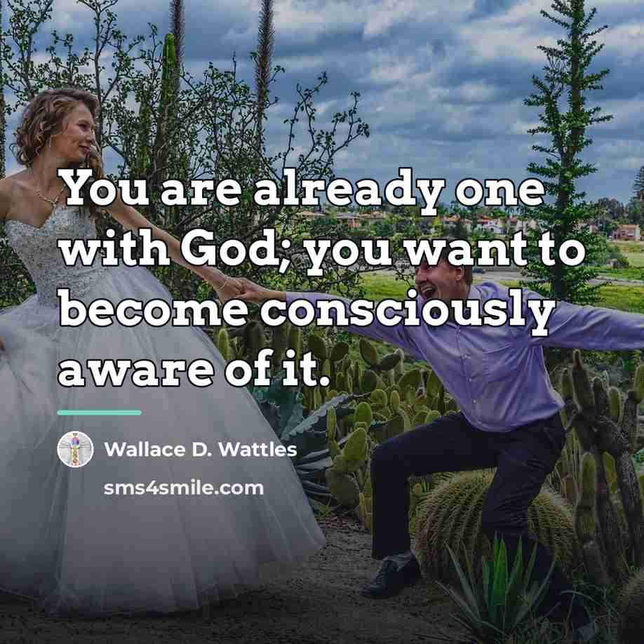 “You are already one with God; you want to become…” quote by Wallace D. Wattles