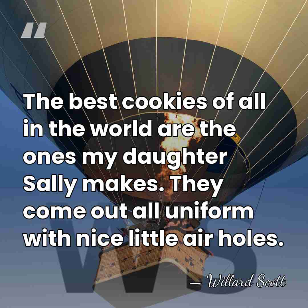 The best cookies of all in the world are the ones my&hellip; - Willard Scott