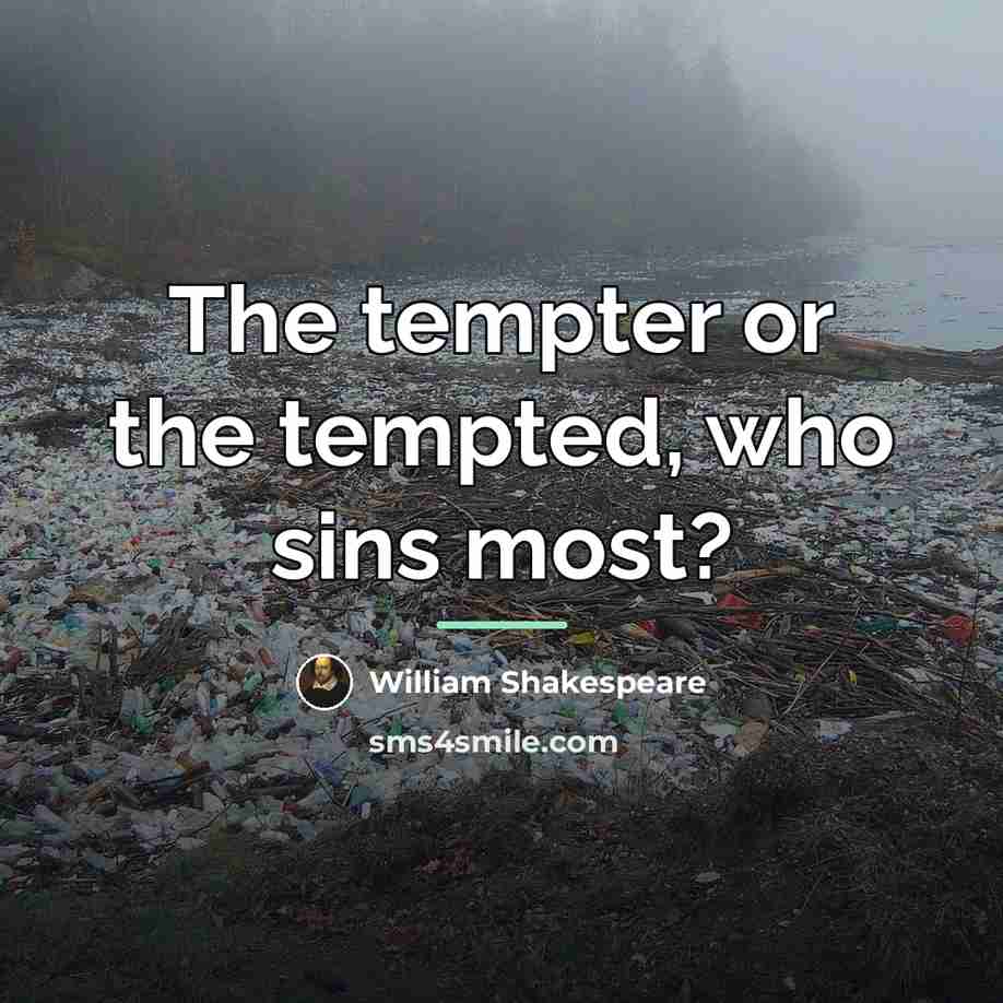 “The tempter or the tempted, who sins most?…” quote by William Shakespeare