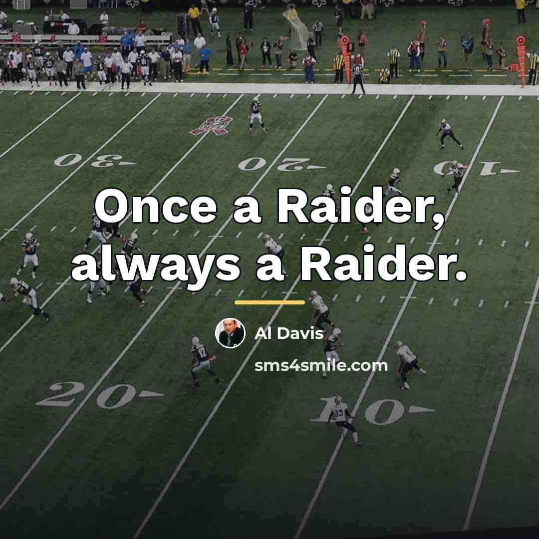 “Once a Raider, always a Raider.…” quote by Al Davis
