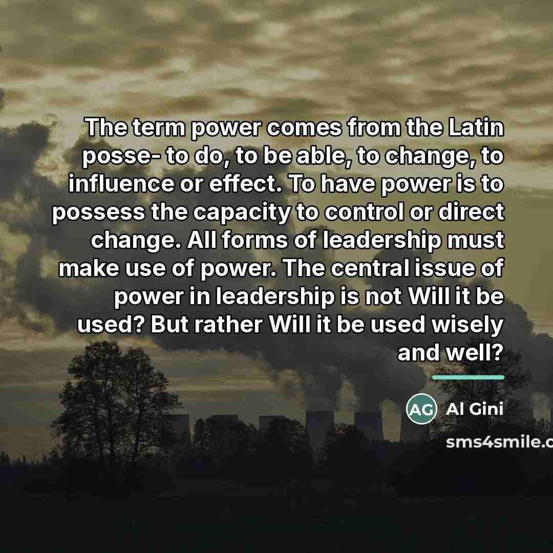 “The term power comes from the Latin posse- to do,…” quote by Al Gini