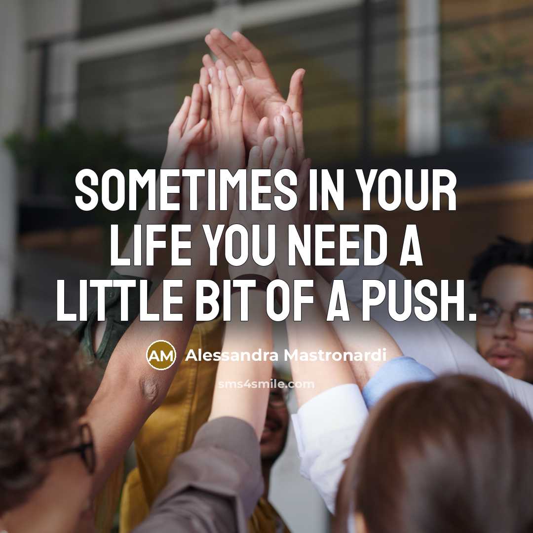 “Sometimes in your life you need a little bit of…” quote by Alessandra Mastronardi