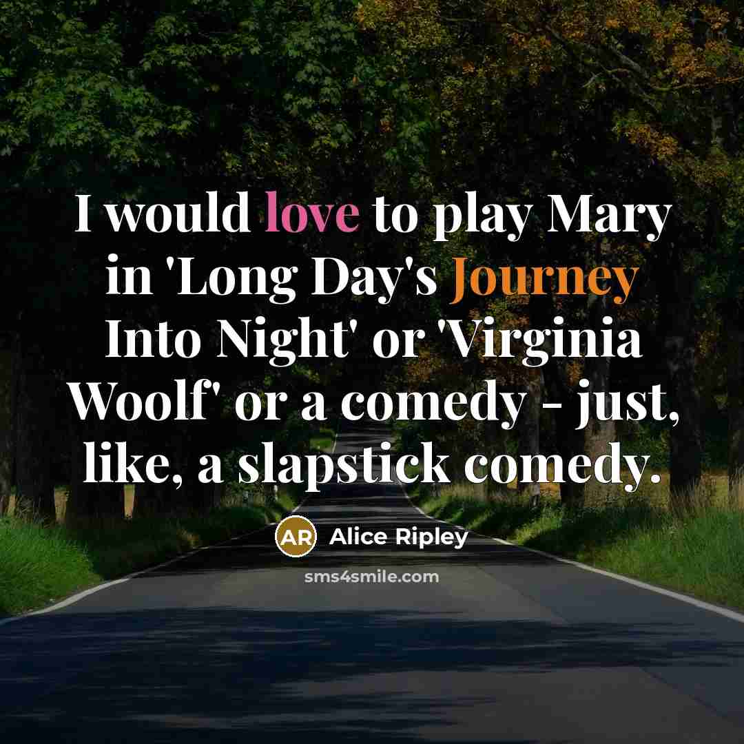 “I would love to play Mary in 'Long Day's Journey…” quote by Alice Ripley