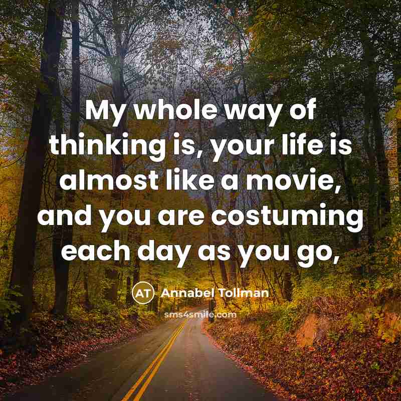 “My whole way of thinking is, your life is almost…” quote by Annabel Tollman