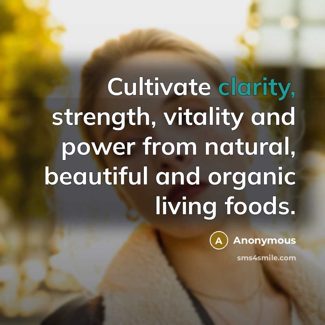 “Cultivate clarity, strength, vitality and power from natural, beautiful and…” quote by Anonymous