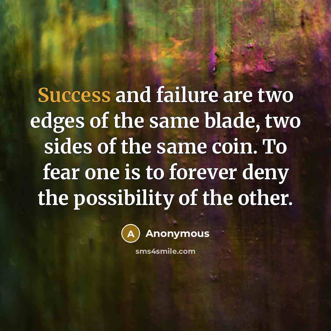 “Success and failure are two edges of the same blade,…” quote by Anonymous