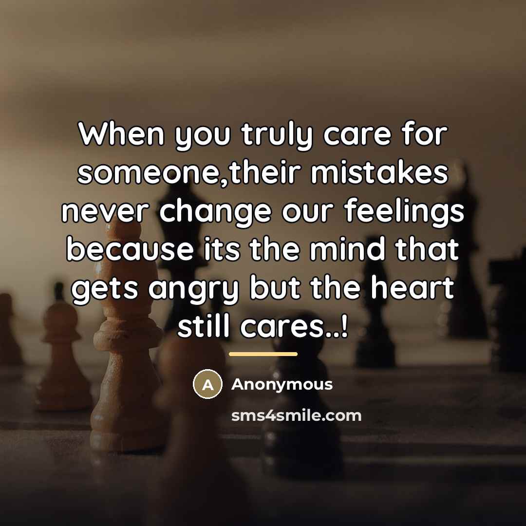 “When you truly care for someone,their mistakes never change our…” quote by Anonymous