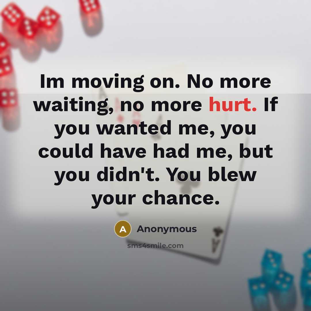 “Im moving on. No more waiting, no more hurt. If…” quote by Anonymous