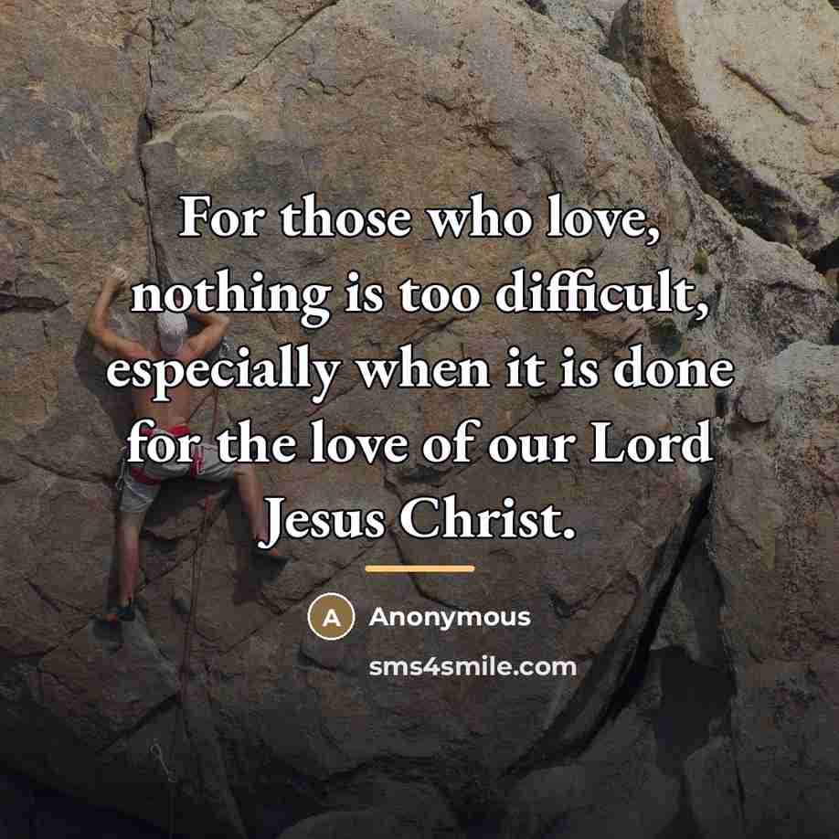 “For those who love, nothing is too difficult, especially when…” quote by Anonymous