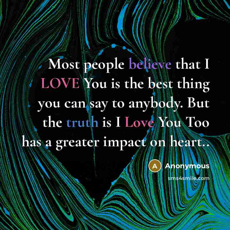 “Most people believe that I LOVE You is the best…” quote by Anonymous