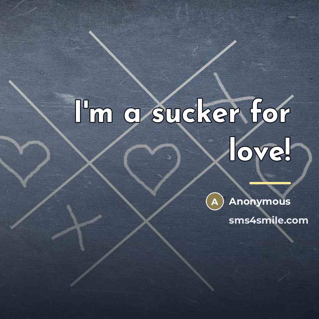 “I'm a sucker for love!…” quote by Anonymous