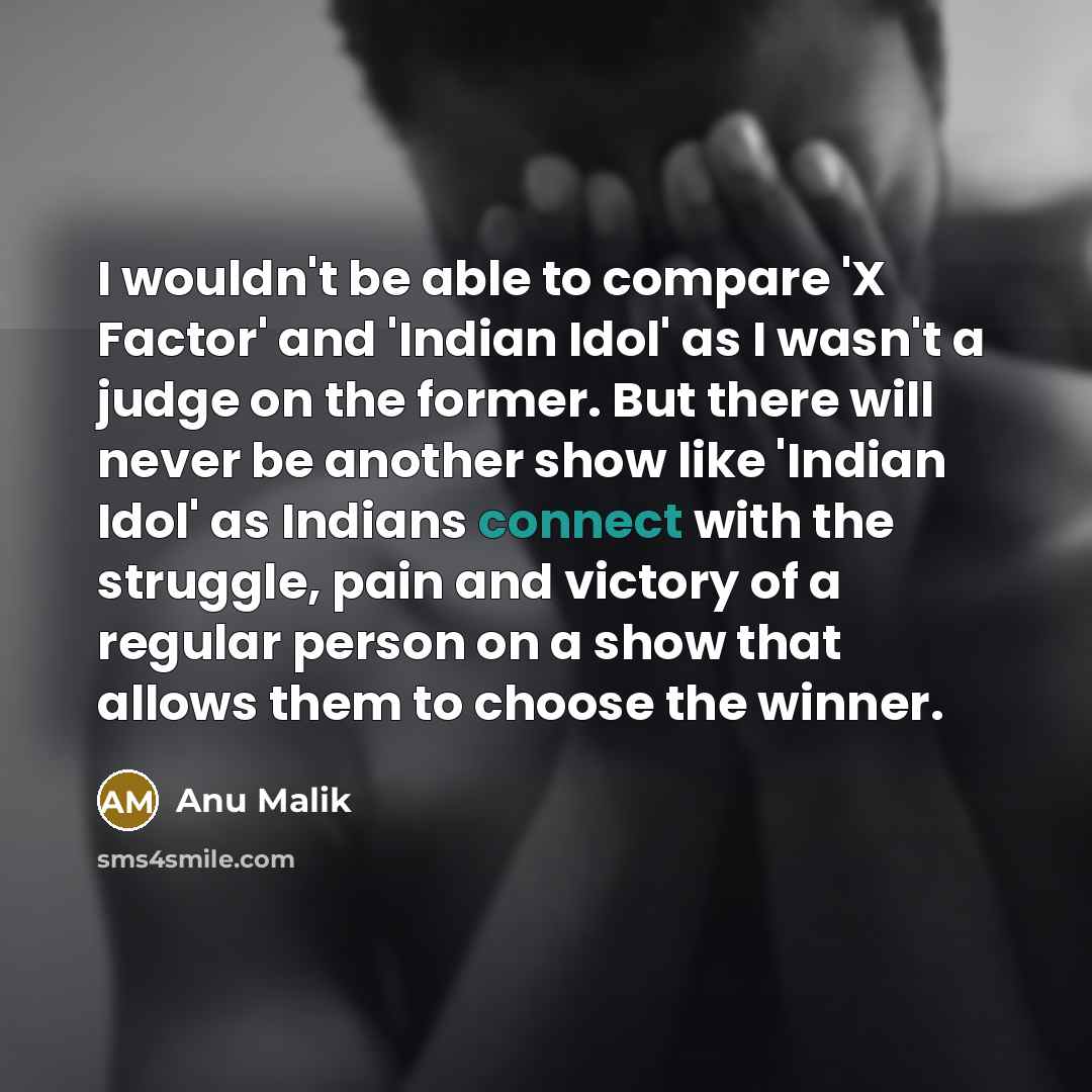 “I wouldn't be able to compare 'X Factor' and 'Indian…” quote by Anu Malik
