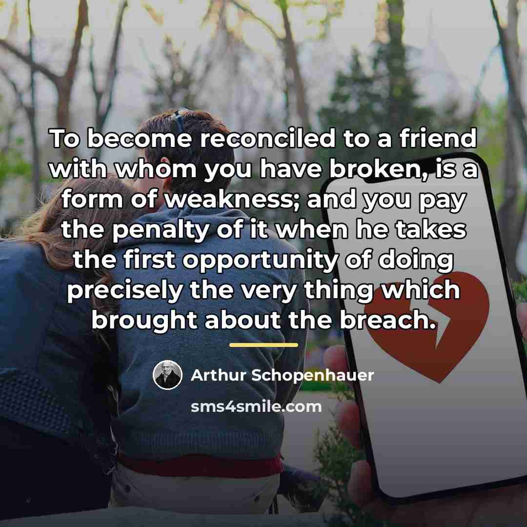 “To become reconciled to a friend with whom you have…” quote by Arthur Schopenhauer