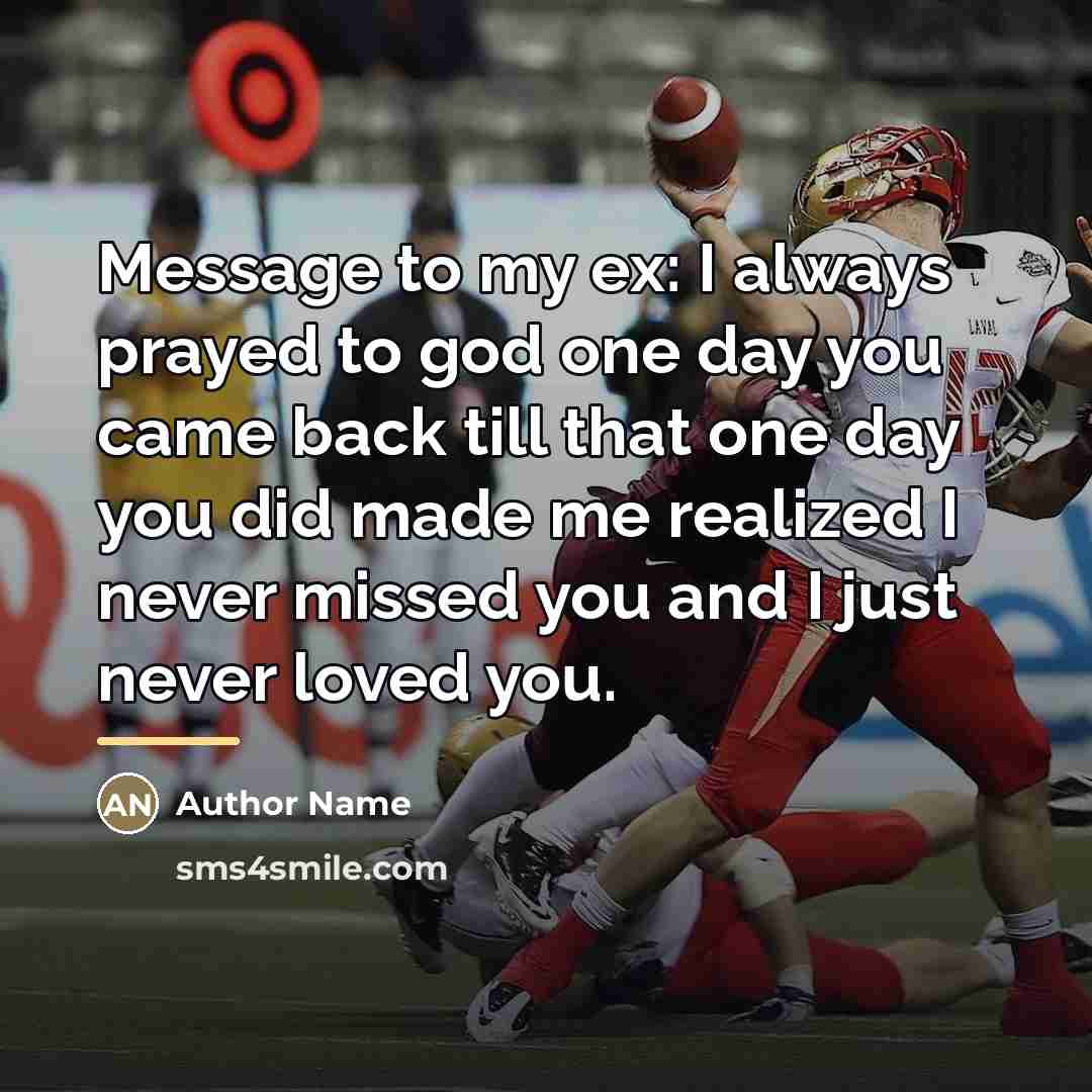 “Message to my ex: I always prayed to god one…” quote by Author Name