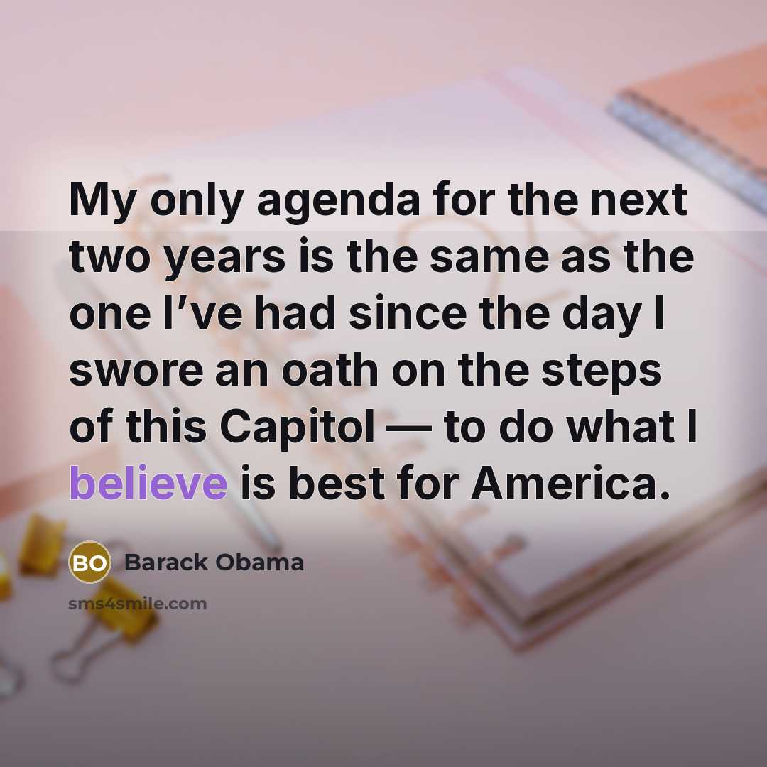 “My only agenda for the next two years is the…” quote by Barack Obama