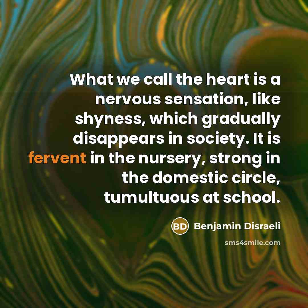 “What we call the heart is a nervous sensation, like…” quote by Benjamin Disraeli