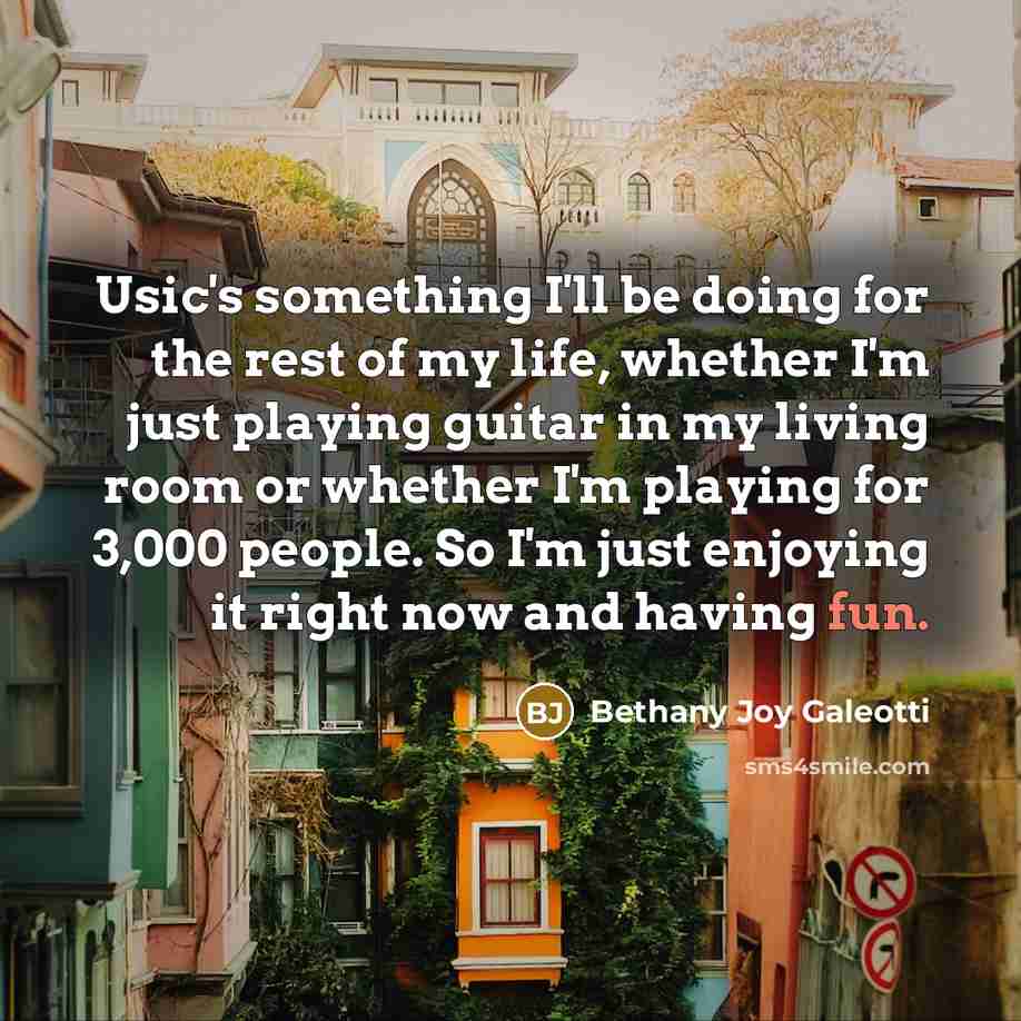 “Usic's something I'll be doing for the rest of my…” quote by Bethany Joy Galeotti