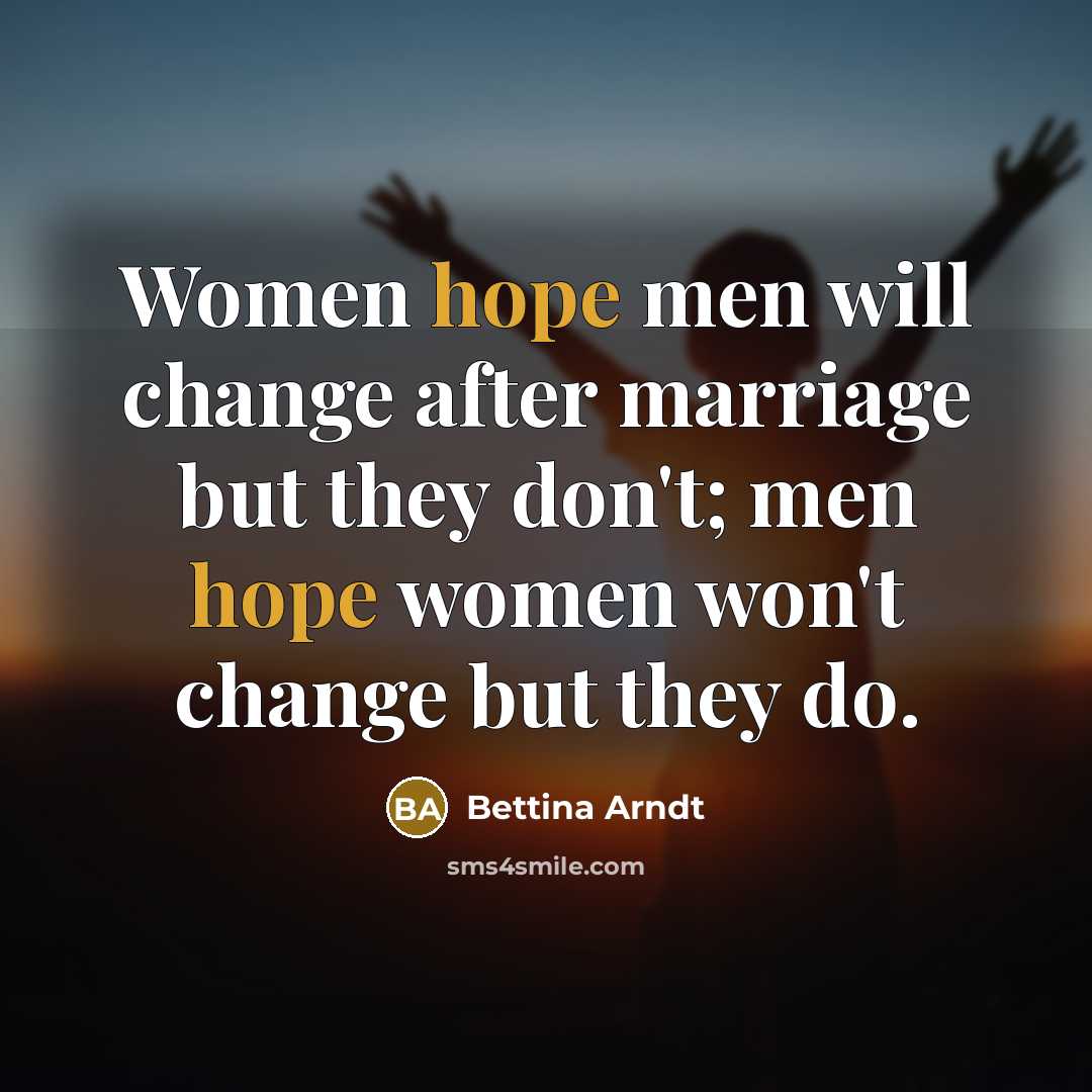 “Women hope men will change after marriage but they don't;…” quote by Bettina Arndt