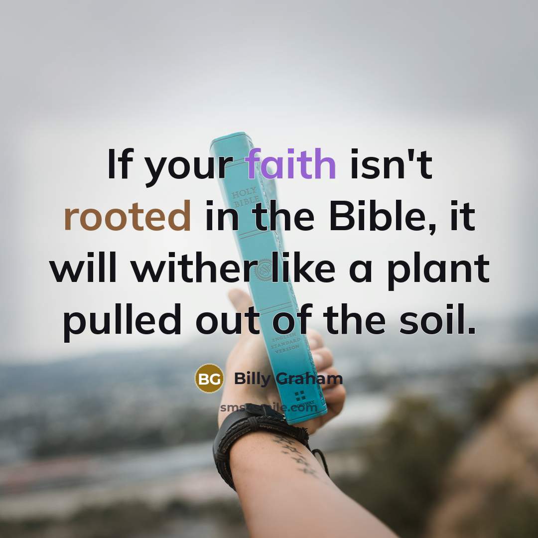 “If your faith isn't rooted in the Bible, it will…” quote by Billy Graham