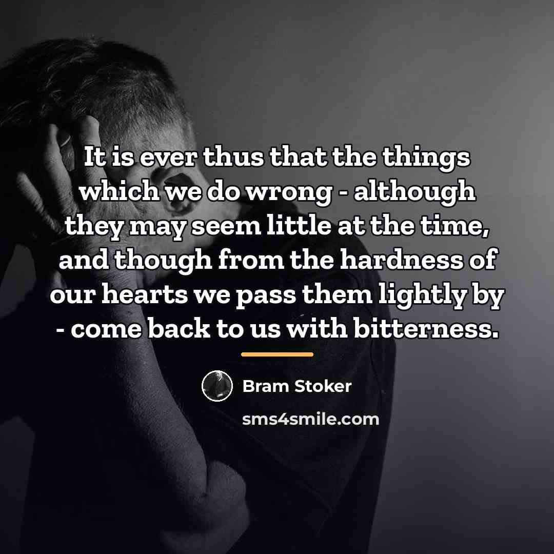 “It is ever thus that the things which we do…” quote by Bram Stoker