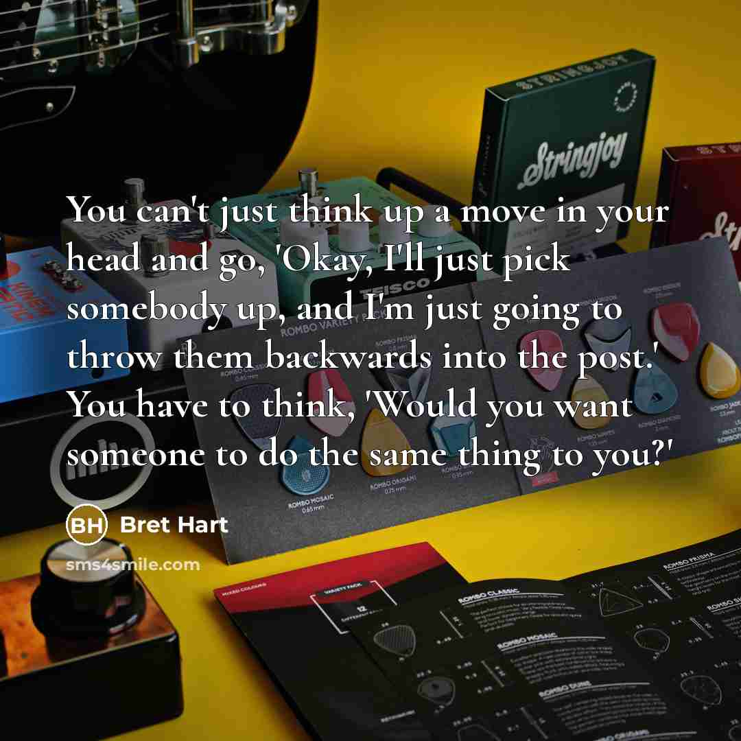 “You can't just think up a move in your head…” quote by Bret Hart